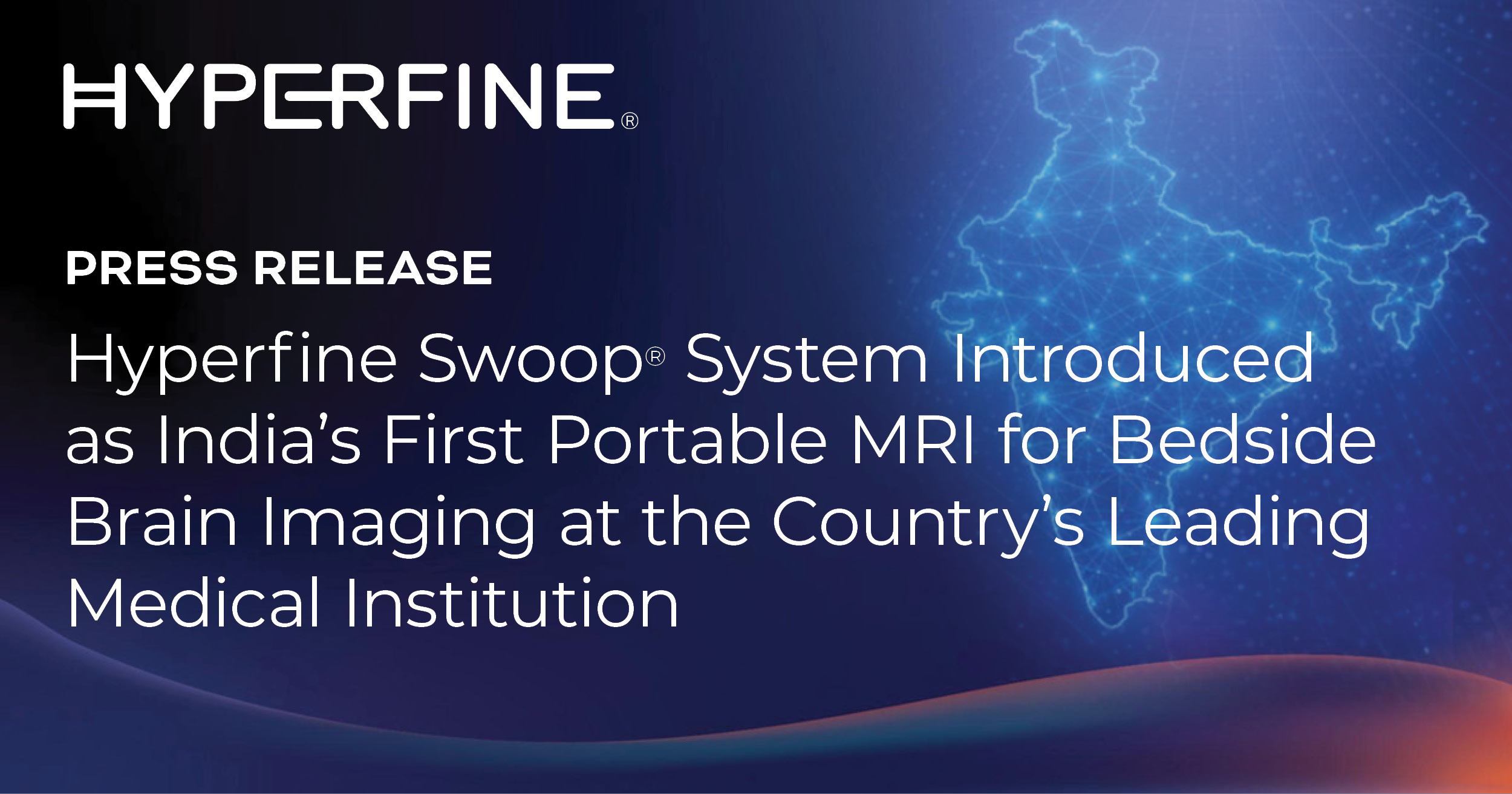 Hyperfine Swoop® System Introduced as India’s First Portable MRI for Bedside Brain Imaging at the Country’s Leading Medical Institution
