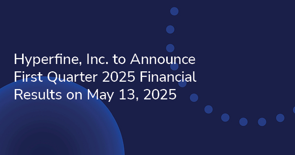 Hyperfine, Inc. to Announce First Quarter 2025 Financial Results on May 13, 2025