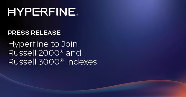 Hyperfine to Join Russell 2000® and Russell 3000® Indexes